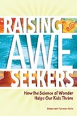 Raising Awe Seekers by Deborah Farmer Kris